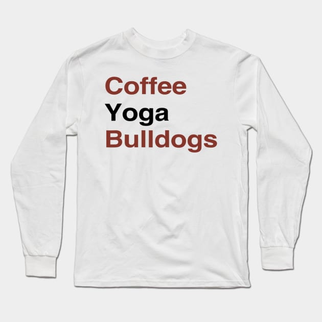 Coffee Yoga Bulldogs Long Sleeve T-Shirt by Komlin